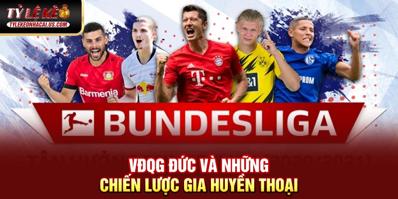 VĐQG Đức và những chiến lược gia huyền thoại